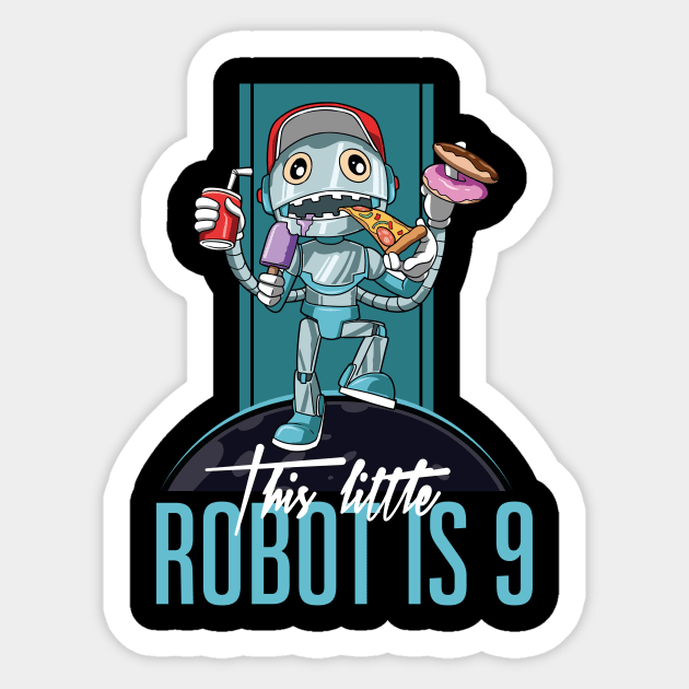 Kids 9 th Birthday Funny Robot Unhealthy Food Party Sticker by melostore